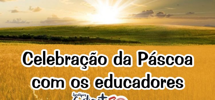 Celebração da Páscoa com os educadores